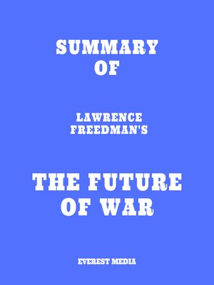 cover image of Summary of Lawrence Freedman's the Future of War